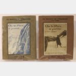 Où Le Père A Passé. Volume 1: Au Berceau De L'Alpinisme Sans Guide. Volume 2: L'Education Par Les Cîmes