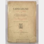La Sardaigne A Vol D'Oiseau En 1882. Son Histoire, Ses Moeurs, Sa Géologie, Ses Richesses Métallifères Et Ses Productions De Toute Sorte.