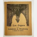 Les Orgues de la cathédrale de Strasbourg à travers les siècles. Historical study, illustrated with engravings and hors texte plates, on the occasion of the blessing of the Silbermann-Roethinger Great Organs on July 7, 1935.